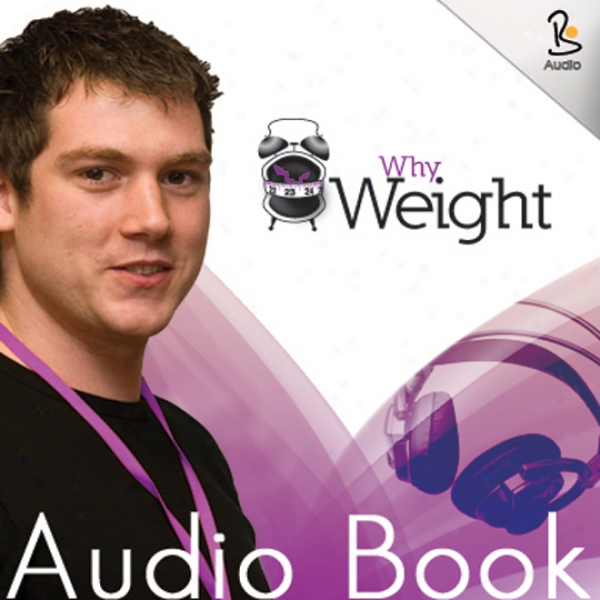 Why Weight Audio Book (unabridged)