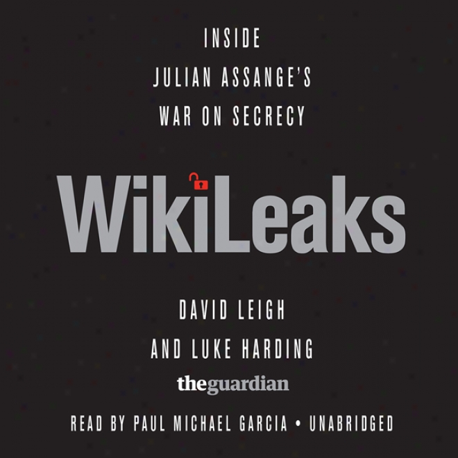 Wikileaks: Inside Julian Assange's War On Secrecy (unabridged)