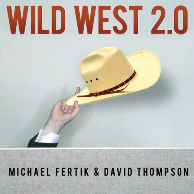 Wild West 2.0: How To Protect And Restore Your Online Reputation On The Untamec Spcoal Frontier (unabridged)