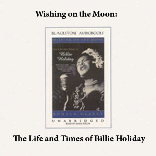 Wishing On The Moon: The Life And Times Of Billie Holiday (unabridged)