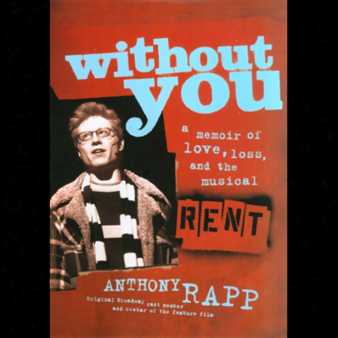 Without You: A Memoir Of Love, Loss, And The Musical Rent (unabridged)