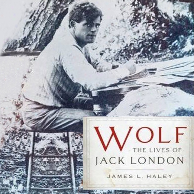 Wolf: The Lives Of Jack London (unabridged)