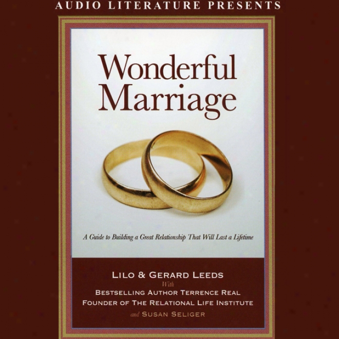 Wonderful Marriage: A Guide To Building A Great Relationshkp That Will Last A Lifetime (unabrjdged)