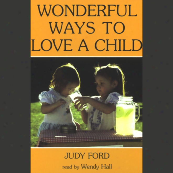 Wonderful Ways To Love A Child (unabridged)