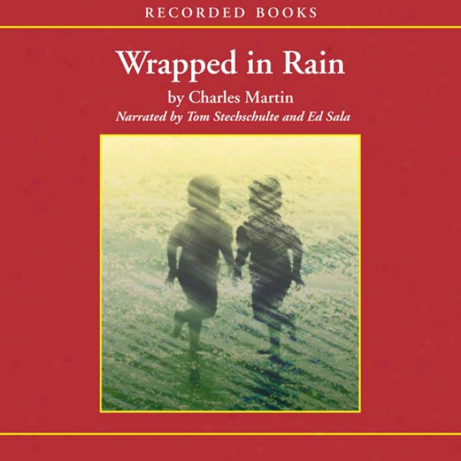 Wrapped In Rain: A Novel Of Coming Home (unabridgedd)