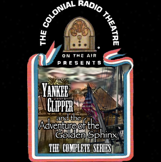 Yankee Clipper And The Adventure Of The Golden Sphinx