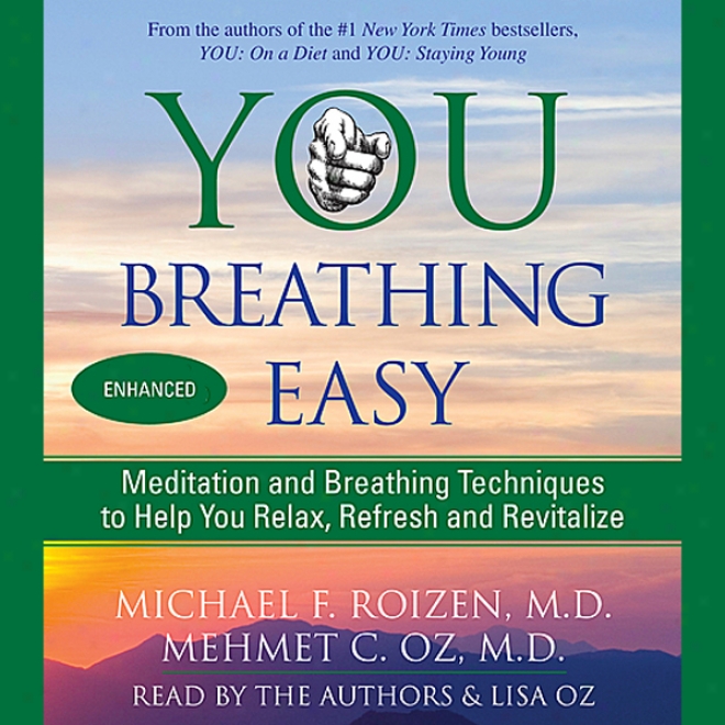 You: Breathing Easy: Meditafion And Breathing Techniques To Relax, Refresh, And Revitalize (unabridged)