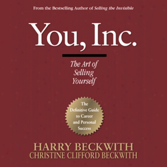 You, Inc.: The Art Of Selling Yourself (unabridged)