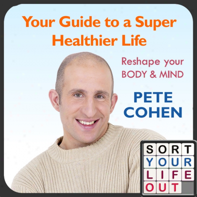 Your Guide To A SuperH ealthier Life (unabridged)