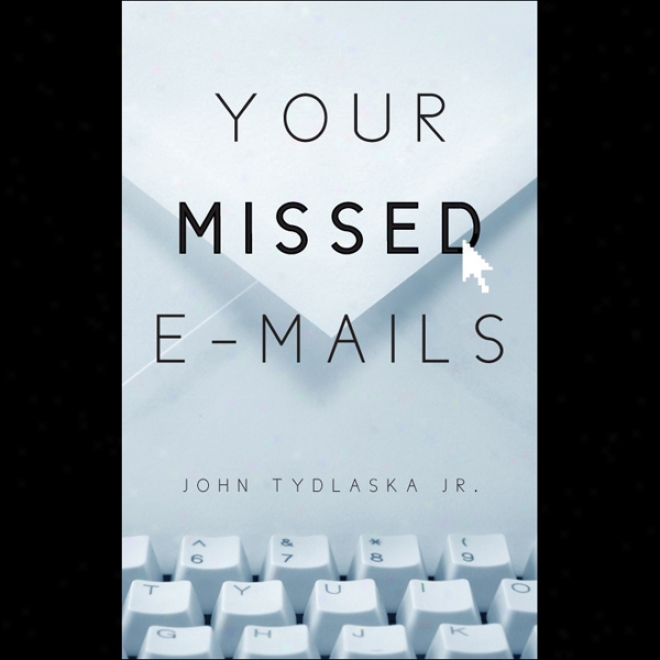 Your Missed E-mails (unabridged)