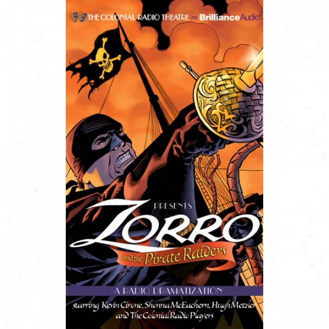 Zorro And The Pirate Raiders: A Radio Dramatjzation (unabridged)