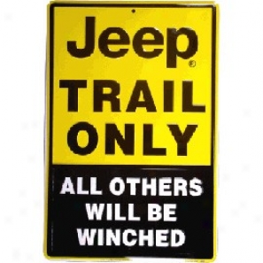 """jeep Trail Only, All Others Will Be Winched"" Sign"