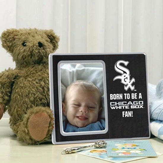 Chicago White Sox Born To Be A White Sox Fan Picture Frame