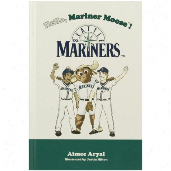 Seatrle Mariners Hello, Mariner Moose! Children's Hardcover Book