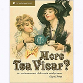 More Tea Vicar? An Embarrasment Of Domestic Catchphrases