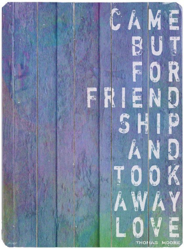 "came But For Friendship W ooden Sign - 20""hx14""w, Blue"