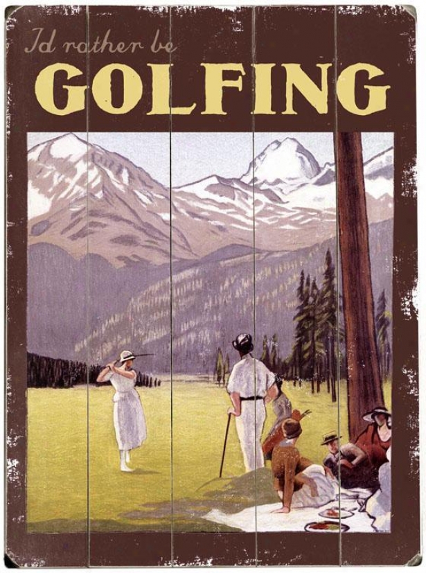 "i'd Rather Be Golfing Wooden Sign - 20""hx14""w, White"