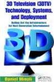 3d Television (3dtv) Technology, Systems, And Deployment