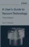 A User's Guide To Vacuum Technology