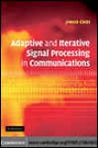 Adaptive And tIerative Signal Processing In Communications