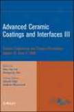 Advanced Ceramic Coatings And Interfaces Iii