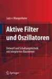Aktive Filter Und Oszillatoren: Entwurf Und Schaltungstechnik Mit Integrierten Bausteinen (german Edition)