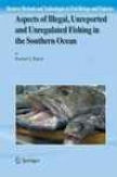 Aspectss Of Illegal, Unreported And Unregulated Fishing In The Southern Ocean