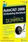 Autocad 2008 3d Modeling Workbook Foor Dummies