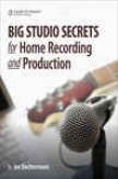 Big Studio Secrets For Home Recording And Production