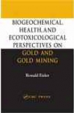 Biogeochemical, Health, And Ecotoxicological Perspectives On Gold And Gold Mining