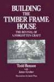 Building The Timber Frame House