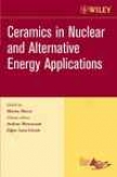 Ceramics In Nuclear And Alternative Energy Applications, Ceramic Engineering And Science Proceedings, Cocoa Beach
