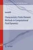 Characteristics Finite Element Methods In Computational Fluid Dynamics