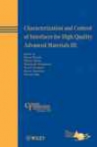 Characterization And Control Of Interfaces For High Quality Advanced Materials Iii