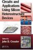 Circuitq And Applicatilns Using Silicon Heterostructure Devices