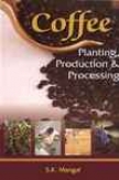 Coffee: Planting, Production And Processing