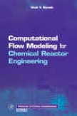 Computational Flow Modeling For Chemical Reactor Engineering