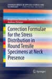 Correctikn Formulae For The Stress Distribution In Round Tensile Specimens At Neck Presence