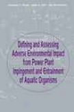 Defining And Assessing Adverse Environmental Impact From Power Plant Impingement And Entrsinment Of On Organisms