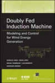 Doubly Fed Induction Machine: Modeling And Control For Wind Energy Geneation Applications