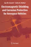 Electromagbwtic Shielding And Corrosion Protection For Aerospace Vehicles