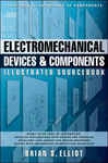 Electrmoechanical Devices & Components Illustrated Sourcebook