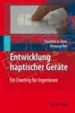 Entwicklung Haptischer Gerte: Ein Einstieg Fr Ingenieure (german Edition)