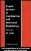 Expert Systems In Conqtruction And Structural Engineering