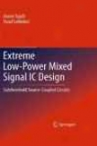 Extreme Low-power Mixed Signal Ic Design