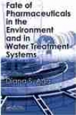 Fate Of Pharmaceuticals In The Environment And In Water Treatment Systems