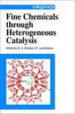 Fine Chemicals Through Heterogeneous Catalysis