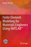 Finite Element Modeling For Materials Engineers Using Matlab&#174;