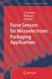 Force Sensors For Microelectronic Packaging Applications