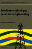 Fundamentals Of Gas Reservoir Engineering